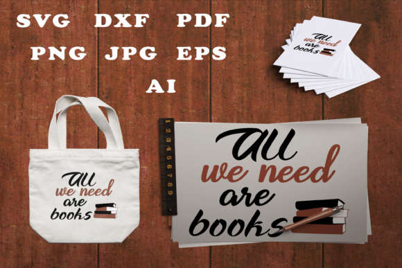 All We Need Are Books SVG for Crafts and Graphics