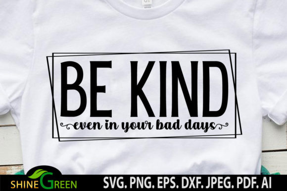 Be Kind Kindness Inspirational Quote for Crafts and Graphics