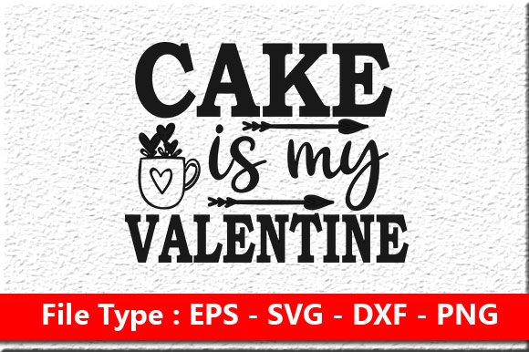 Cake is My Valentine - Anti Valentines Quote in Graphics and Crafts
