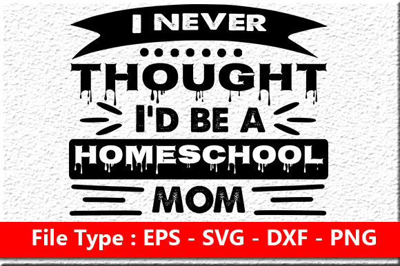 Homeschool Mom Quote Design for Crafts and Graphics