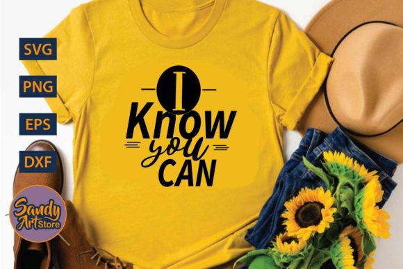 I Know You Can - Motivational Quote Graphics for Crafts