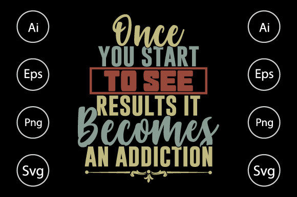 Inspirational Quote Becomes an Addiction Graphics for Crafts