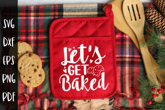 Let's Get Baked SVG - Christmas Graphics for Crafts