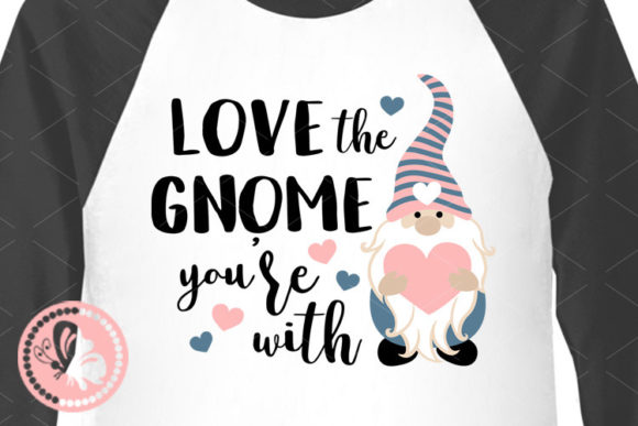 Love the Gnome You're With Quote Sayings - Graphics for Crafts