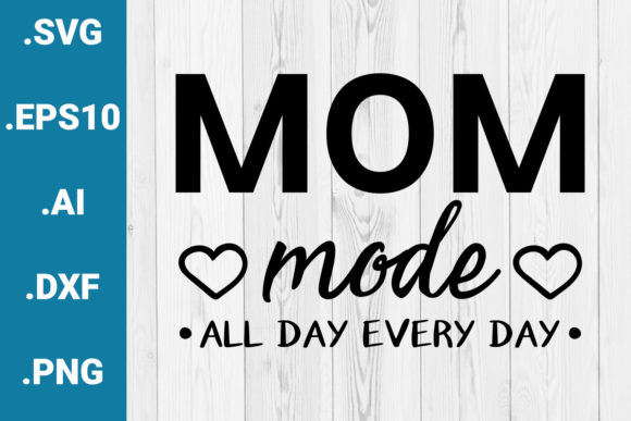 Mom Mode Mother’s Day Quote Graphics for Crafts