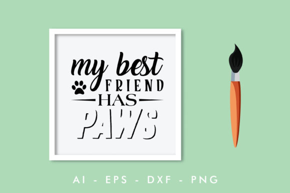 My Best Friend Has Paws Dog Quote Graphic for Blogs and Crafts