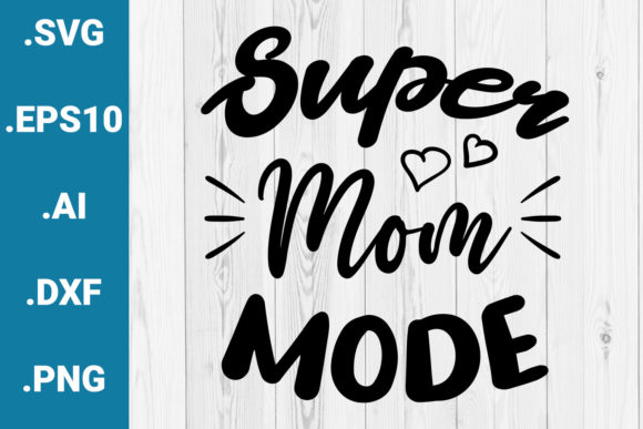 Super Mom Mode Mother's Day Cricut Quote for Crafts