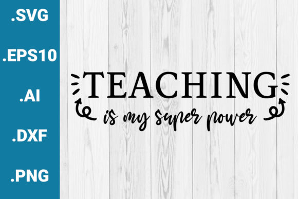 Teaching is My Super Power Quote Graphics for Crafts