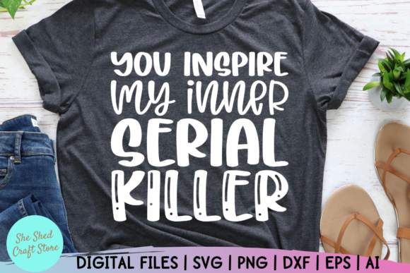 You Inspire My Inner Serial Killer Quote Graphics